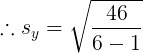 \large \therefore s_{y} = \sqrt{\frac{46}{6-1}}