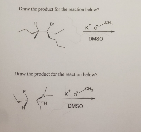 Draw the product for the reaction below? н Br CH3 kto DMSO Draw the product for the reaction below? CH₃ Kt N- CHH DMSO