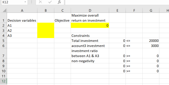 K12 Maximize overall 1 Decision variables 2 A1 3 A2 4 A3 Objective return on investment 0 Constraints Total investment accoun