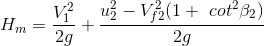 H_m=\frac{V^2_1}{2g}+\frac{u^2_2-V^2_{f2} (1+\ cot^2 \beta_2)}{2g}
