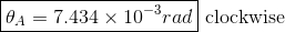 θΑ 7.434 × 10-rad! clockwise
