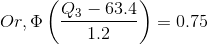 Or, \Phi\left ( \frac{Q_{3}-63.4}{1.2} \right )=0.75