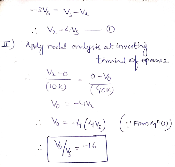 - 3 Vs = Vs-ke II) Apply .: Vx=LIVS nodal ar analysis certing terminal at inver of epamp2 Vx-o (10k) o-vo (406) uve ol 9 ( -4