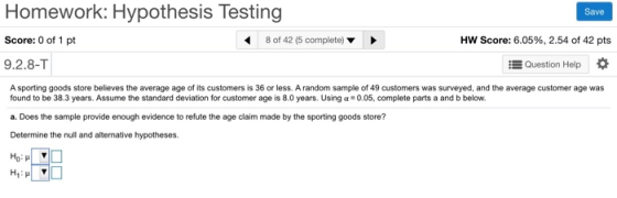 Homework: Hypothesis Testing Save Score: 0 of 1 pt 8 of 42 (5 complete) HW Score: 6.05%, 2.54 of 42 pts 9.2.8-T Question Help