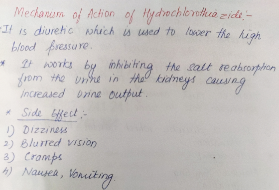 Mechanum of Action of Hydrochlorothià zide- - It is diuretic which is used to lower the high - blood pressure. * It works by
