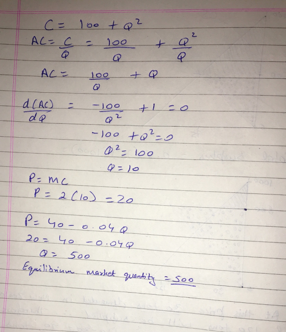 C = 100 + Q² AC- C - 100 ta AC= 100 & Q = d(AC) da -100 +120 O2 * La - 100 +Q²=0 Q² = 100 = 10 P= mc P = 2 Clo) =20 P= 4o-o.o