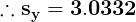\large \therefore \mathbf{s_{y} = 3.0332}