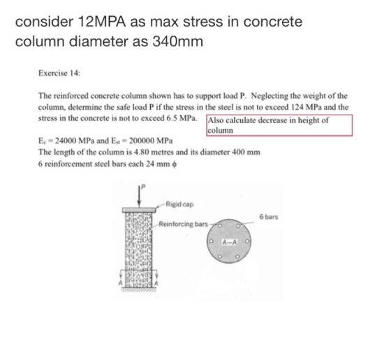 consider 12MPA as max stress in concrete column diameter as 340mm Exercise 14: The reinforced concrete column shown has to su