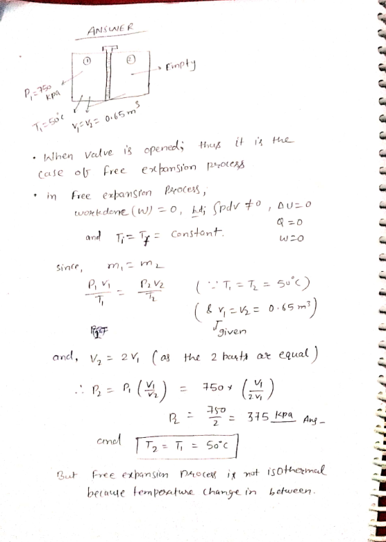 ANSWER - Empty 2.750 1. kpa 0.65 m Ti = 500 Y thus When valve is opened; it is the case of free expansion process . in free e