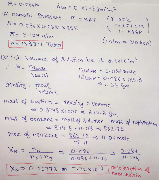 M = 0.086M dsol = 0.8748 gm/cm3 (a) osmotic Pressure T =MRT T=25°C T=25+273 ł=0.08680.0821 x 298 T= 298K T= 2.104 atm (latm =