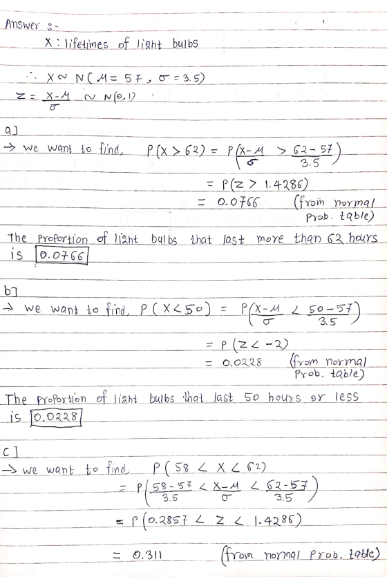 Answer ö- - Xi lifetimes of light bulbs XNN(M=57, o=3.5) zu X-4_N N(0,12 a) > we want to find ex>62) = P(X-M 62-57 3.5 = P(Z