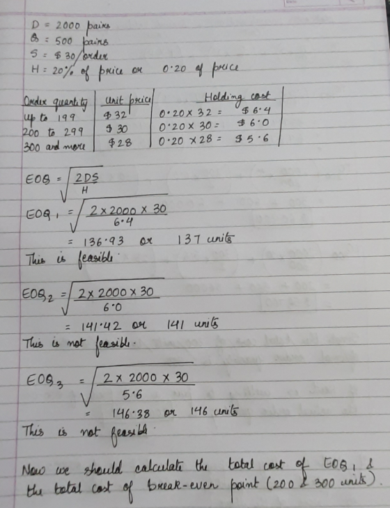 D = 2000 pains : 500 bains 5 = $30/order H = 20% of price or 0.20 of price Ordix quantity up to 199 8 200 to 299 1300 and mor