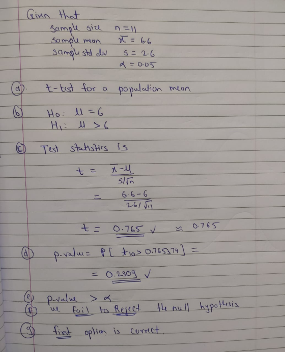 Given that Sample size Sample mon sample std dev n=1 ł = 6.6 5 = 2.6 x=0.05 @ t-test for a population mean 16 Ho: l = 6 Hi l