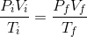 \frac{P_{i}V_{i}}{T_{i}}=\frac{P_{f}V_{f}}{T_{f}}