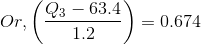 Or, \left ( \frac{Q_{3}-63.4}{1.2} \right )=0.674