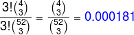 \frac{3!\binom{4}{3}}{3!\binom{52}{3}}=\frac{\binom{4}{3}}{\binom{52}{3}}={\color{Blue} 0.000181}