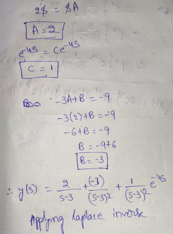 26 = 8A Deus = ce us c=1 poo :-3A+B = -9 Hege -3(2) + B = -9 - 6+B=-9 B =-946 18=-3) Applying laplace inverse