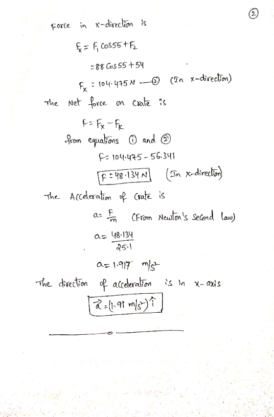 Force in x-direc lion is = f, Cos55t ६= 88 Cos 5554 (n x-directon) F 1o4.415 N The Net force on Cale is from equalons and f 1