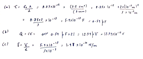 8.85x10-12 8.85x2 x 10-13 (a) C: 6 A d 3 (2.5 cm) ( 9 mm) 8.856 10 12 x 2x(10-?m -?j? 3, 10-m -5.9210*°F 50.59pF (6) Q - CV