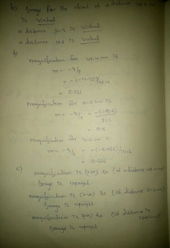 b) Image for the object at a distance ugyan is virtual a distance 21.2 is virtual a distance 10.6 is virtud magnification for