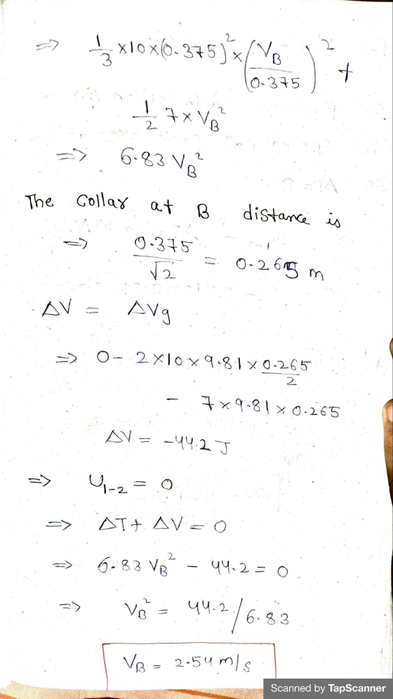 X10X(0.375) 3 B t 0.375 7x V 2 6-83 VG The Collar at B distance is 0.375 ra 0-2 695 m AV Avg -> 2 x 10 x 9.81x0.265 2 7x9.81