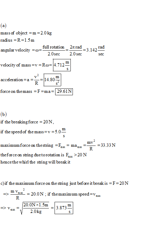 (a) mass of object =m=2.0 kg radius =R=1.5 m full rotation _ 2n rad angular velocity =o= 2.0sec 2.0 sec 3 142 tad Sec velocit