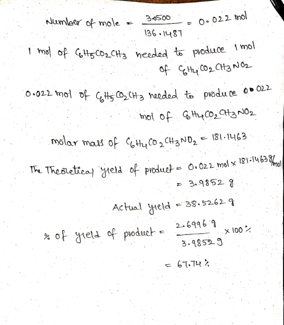 Number of mole = 3:0500 , 0.022 mol 136.1487 1 mol of C6H5CO2 CH3 needed to produce Of Chei CO2 CH3 NO2 i moli needed to prod