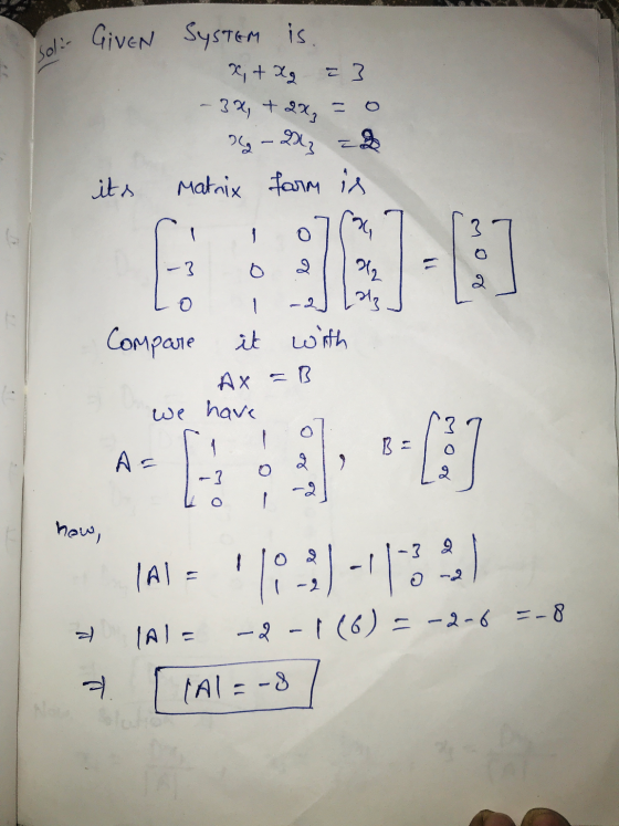 -2 312 GIVEN Soli- System is x + xq =3 - 3%, + 2X, = 0 769 - De z Matrix farm is its o 3 76 -3 &2 1 Compare it with AX we hav