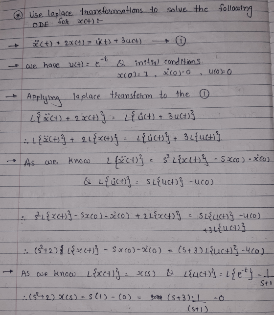 ® Use laplace transformations to solve the following for act) : ODE X(t) + 2x04) = ict) + 3uct) we have uct) = e & initial co