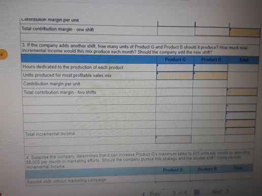 Loninounon margin per unt Total contribution margin one shift 3 If the company adds another shift, how many units of Product