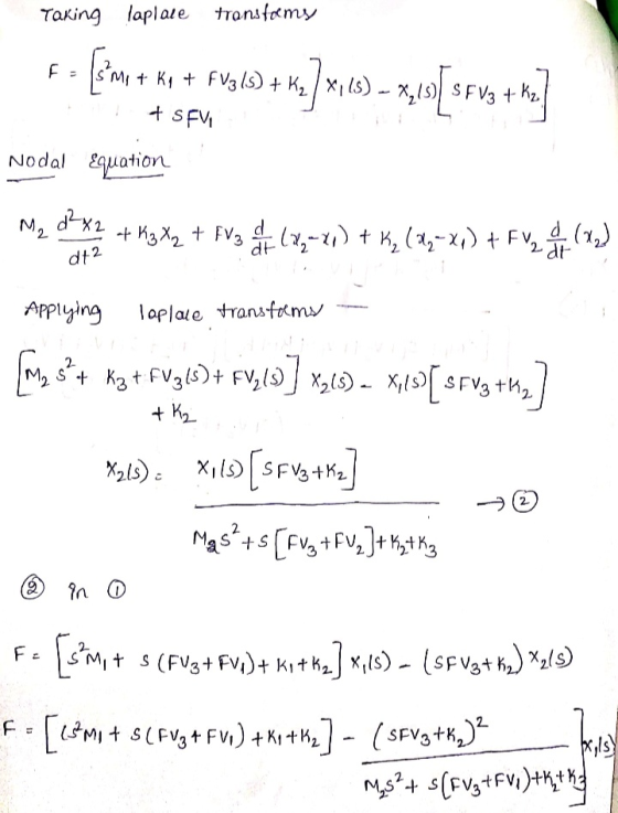 Taking laplave transformy Mit Ky + FV3 (5) + K2 / X,18) – X,15) SFV3 + Kz + SFVI Nodal Equation M₂ d²x2 dt2 + 13x2 + FV 3 (7