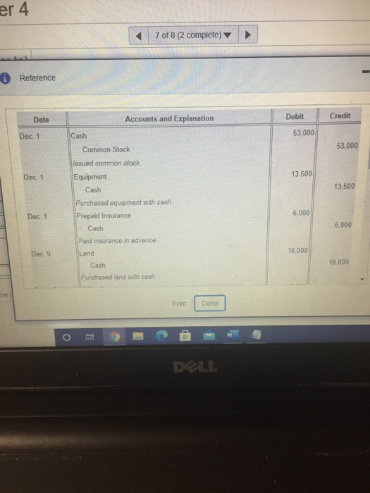er 4 7 of 8 (2 complete) i Reference Date Credit Debit Dec. 1 53,000 53,000 Dec. 1 13.500 13,500 Accounts and Explanation Cas