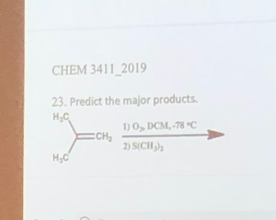 CHEM 3411 2019 23. Predict the major products Н.с 1) O DCM,-78 C ЕCHa 2) S(CH) Нас