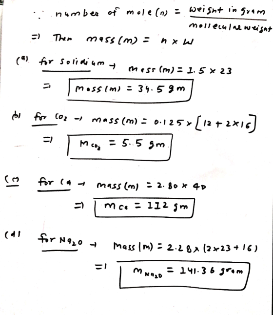 .. number of mole (n) = weight in gram. mollechladweight = Then mass (m) = now (a) for solidium t moss (m) = 1.5x 23 = massim