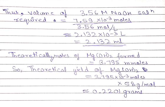 Thus, volume of required 3.56 M Naoh soln 7.59 x 10-3 moles 3.56 mol/L 20132x10-3 L -2.132 ml 3.795 mmoles Theoretically make