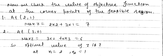 Now we check the realue of objective function - at the corner point of the feasible region. 1. At (211) Max Z= 2x2 + 3x1= 7 2