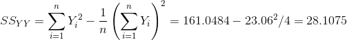 SS_{YY} = \sum_{i=1}^{n} Y_i^2 - \displaystyle\frac{1}{n}\left(\sum_{i=1}^{n} Y_i\right)^2 = 161.0484 - 23.06^2/4 = 28.1075