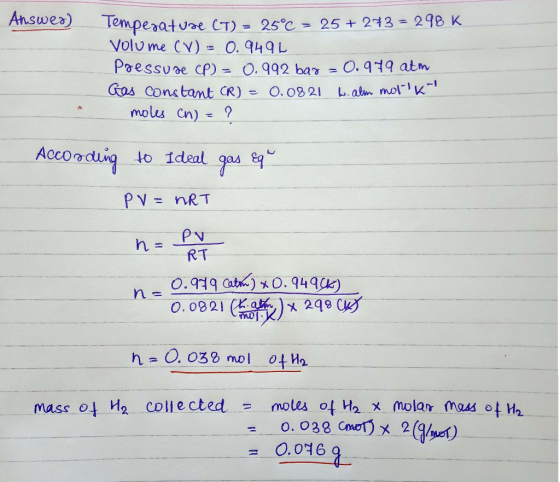 Answer) Temperature (T) = 25°C = 25 + 273 = 298 K Volume CV) = 0.949L pressure (P) = 0.992 bar = 0.979 atm Gas constant CR) =