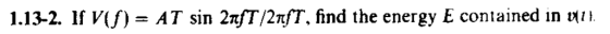 1.13-2. If V(f) = AT sin 2π/T/2nfT, find the energy E contained in 뎌