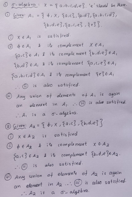 is s-algebra : x =şa,b,c,d,e3. é should be there. hiven: A, = { dix, {arc}, {bid}, {a,b,c,d}, {b,d,e3, şail, e} , {e}}. ☺ XE