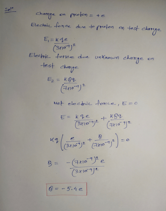 So! change preoton = te Electric force due to preston on test charge E =kge (371097² Electric force due unknown change on te