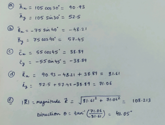 © 6 Ār = 105 COS 30° - 90.93 Āy = 105 sin 30 = 52.5 Br=-75 sin 40° = – 48.21 By = 75 cos 40º = 57.45 Ex = 55 cos 45 - 38.89