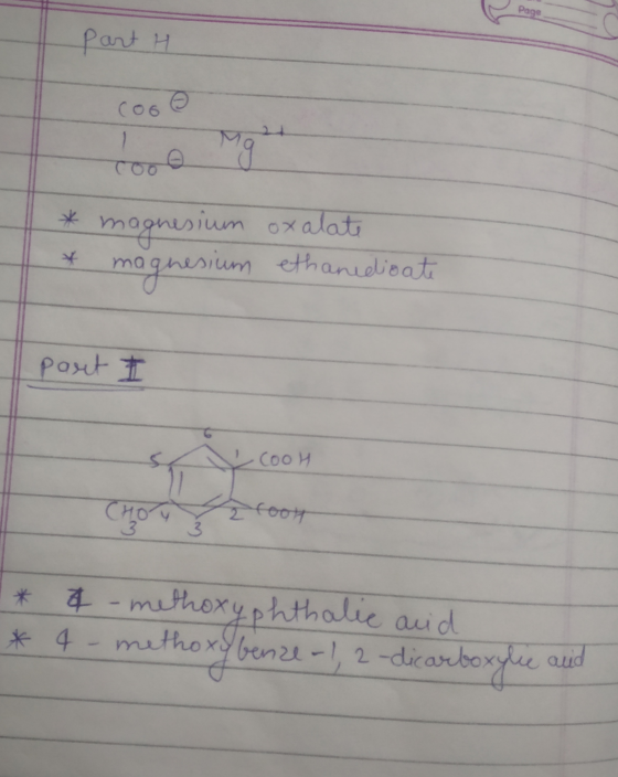 part H * magnesium oxalate * magnesium ethanedioate part I -Cool CHO ooh * * & -methoxyphthalic acid 4-methoxybenze-1, 2-dica