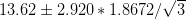 13.62\pm 2.920*1.8672/\sqrt{3}