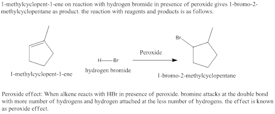 1-methylcyclopent-1-ene on reaction with hydrogen bromide in presence of peroxide gives 1-bromo-2- methylcyclopentane as prod