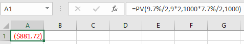A1 - X fi =PV(9.7%/2,9*2,1000*7.7%/2,1000) B C D E F G ($881.72)!