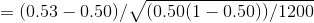 = (0.53 -0.50)/ (0.50(1 -0.50))/1200