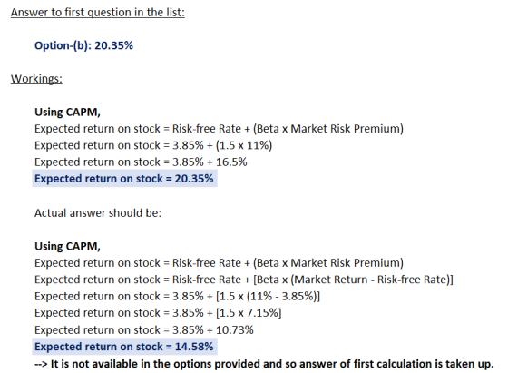 Answer to first question in the list: Option-(b): 20.35% Workings: Using CAPM, Expected return on stock = Risk-free Rate +(Be
