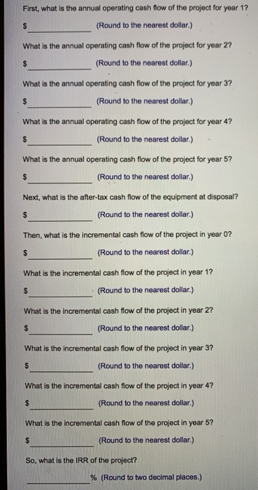 First, what is the annual operating cash flow of the project for year 1? (Round to the nearest dollar.) What is the annual op