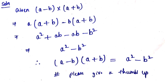 Soln # aiven (a-b) x (a +b) a (a+b) -b(a+b) a² + ab ab-b² a²_b² la-b)(a + b) T a a²_b² . # please give thumbi up